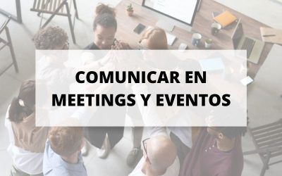 Cómo comunicar con éxito en meetings y eventos