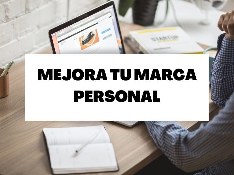 Descubre cómo mejorar y desarrollar tu marca personal