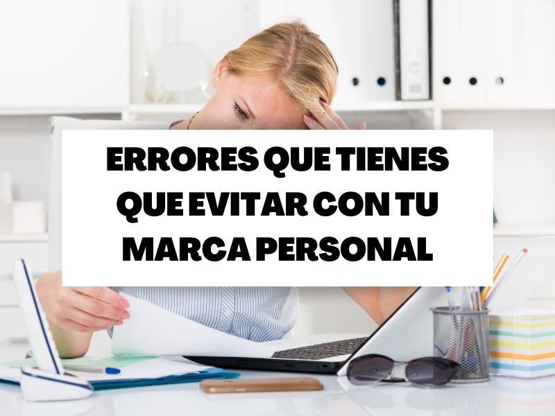 Errores que no debes cometer con tu marca personal